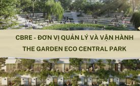 CBRE – Đơn vị quản lý vận hành The Garden Eco Central Park